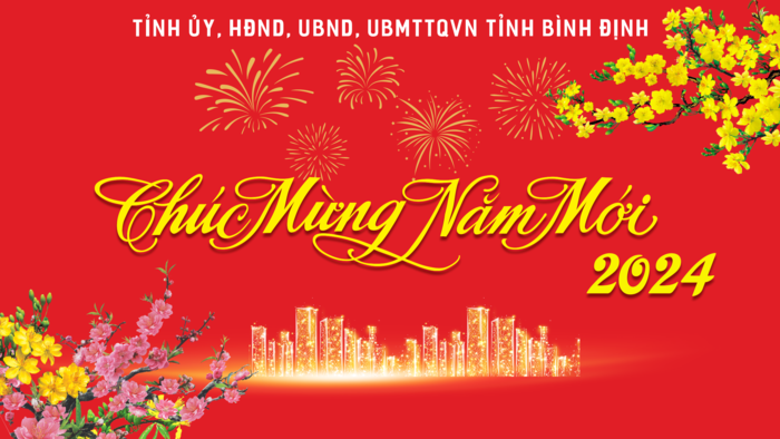 THƯ CHÚC MỪNG NĂM MỚI 2024 CỦA TỈNH ỦY, HĐND, UBND, UBMTTQVN TỈNH BÌNH ĐỊNH